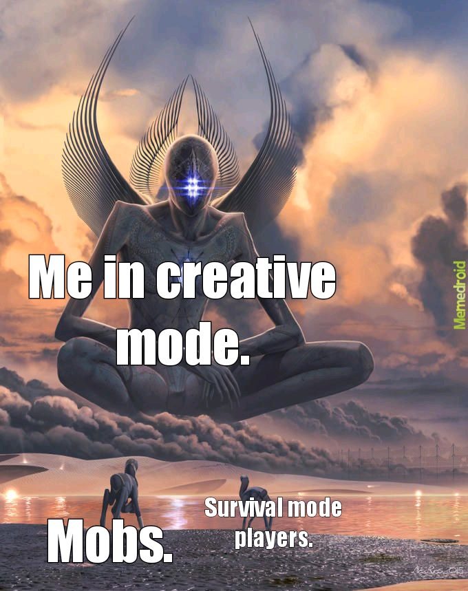me in creative mode - meme