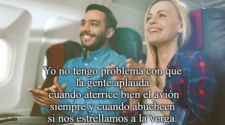 Aplauden al aterrizar? entonces abucheen si nos estrellamos - meme