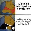 Using a letter beyond a letter from the typical normie meme is very elegant.