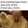 Love you, mom