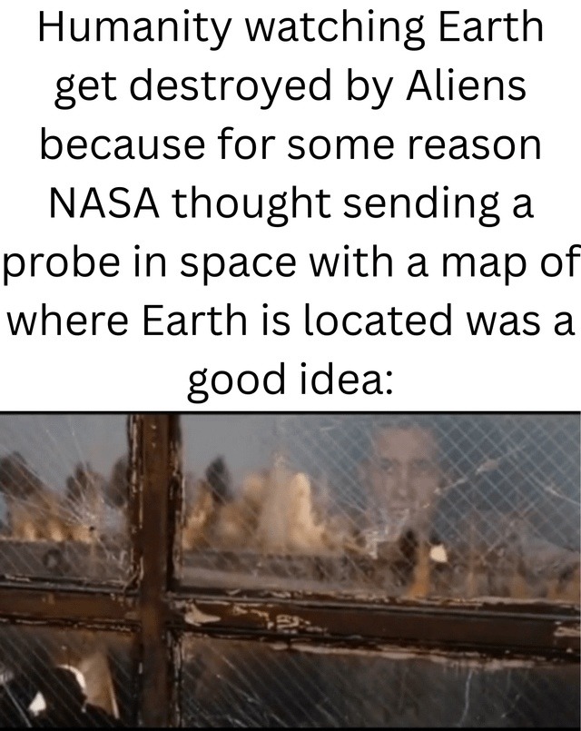 NASA sending Earth's location to aliens was real genius - meme