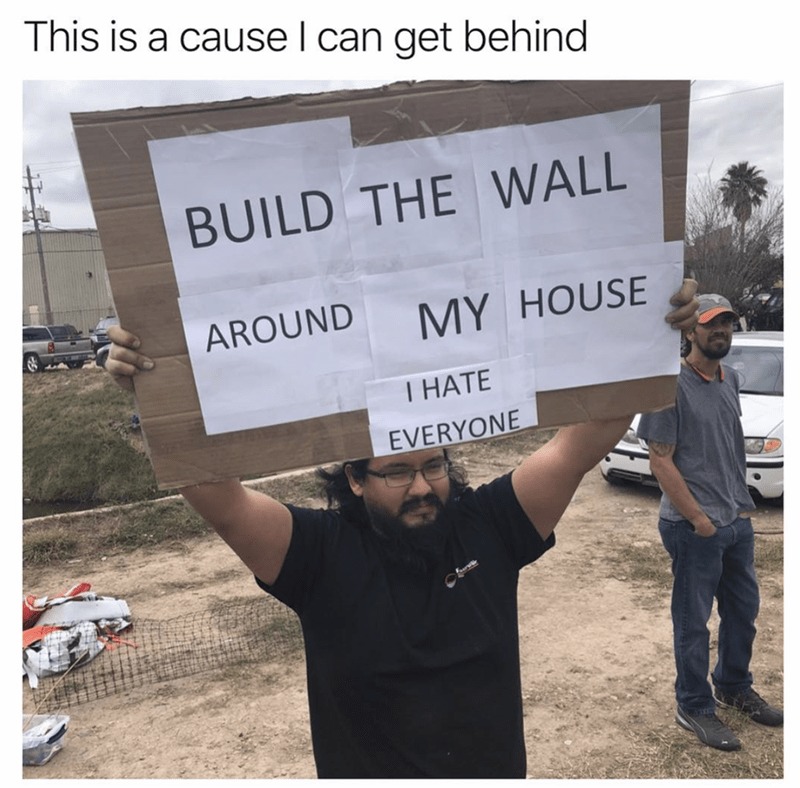 ﻿This is a cause | can behind get WALL THE BUILD HOUSE MY AROUND HATE EVERYONE