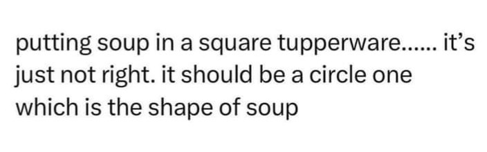 Circle IS infact the shape of soup - meme
