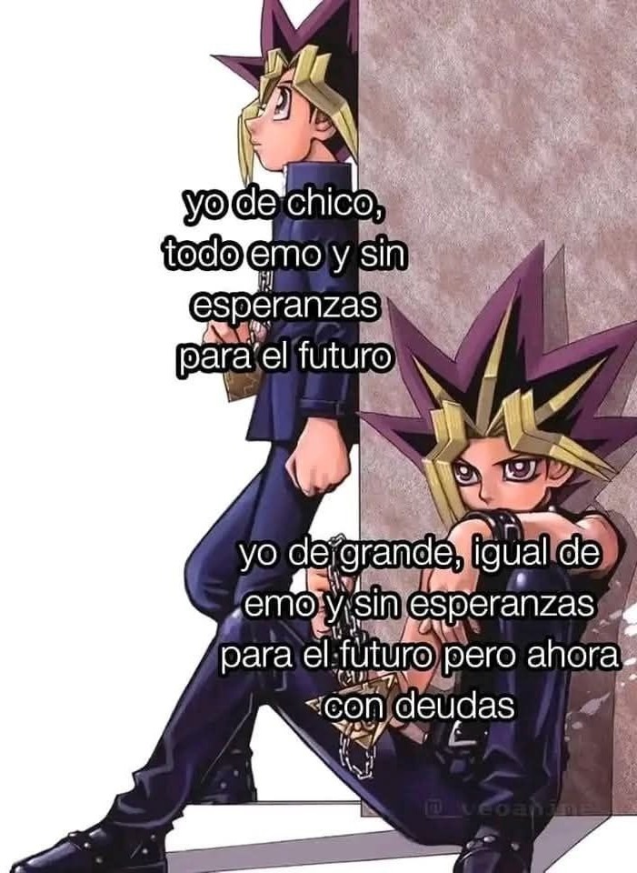 De chico emo sin esperanzas de grande igual pero con deudas - meme