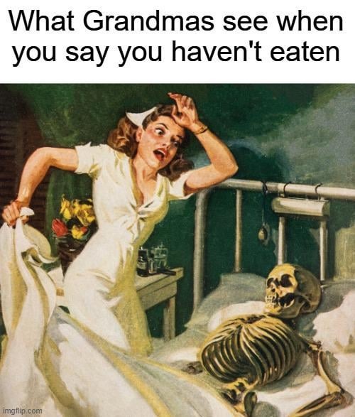 Grandma I'm not hungry - meme
