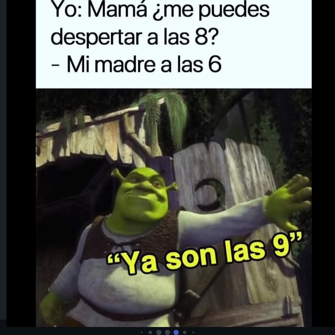 Yo: mamá despertame a las 8 // Ella: te levanto a las 6 o a las 9 - meme