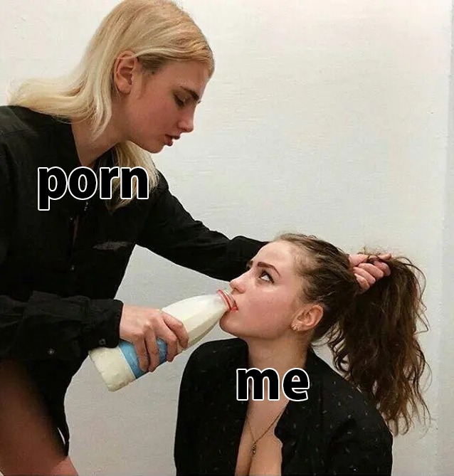 me and porn - meme