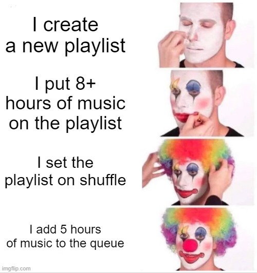 Clown creating a playlist - meme