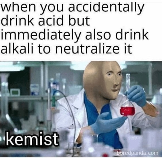 If you drink acid but also drink alkali - meme