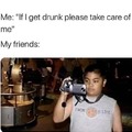 If i get drunk take care of me