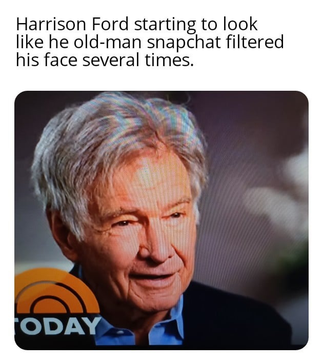 Harrison Ford looks really old - meme