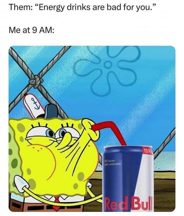 Me at 9AM: 3 Red Bulls deep and ready to fight God - meme