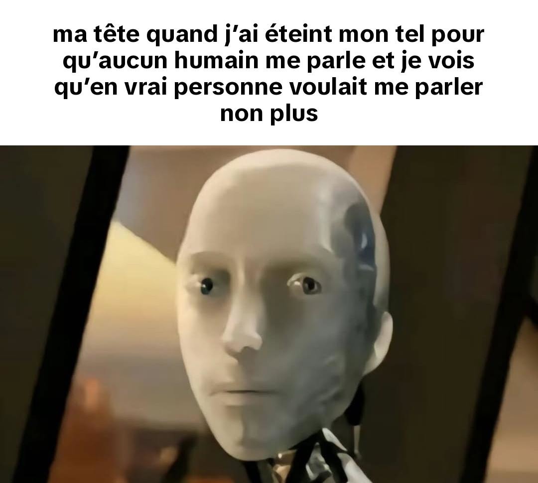 J'ai éteint mon tel pour être tranquille... spoiler : tout le monde s'en foutait - meme