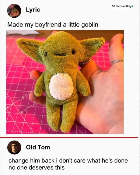 Made my bf a goblin and now Old Tom won't undo it - meme