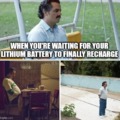 Waiting for my lithium battery to recharge
