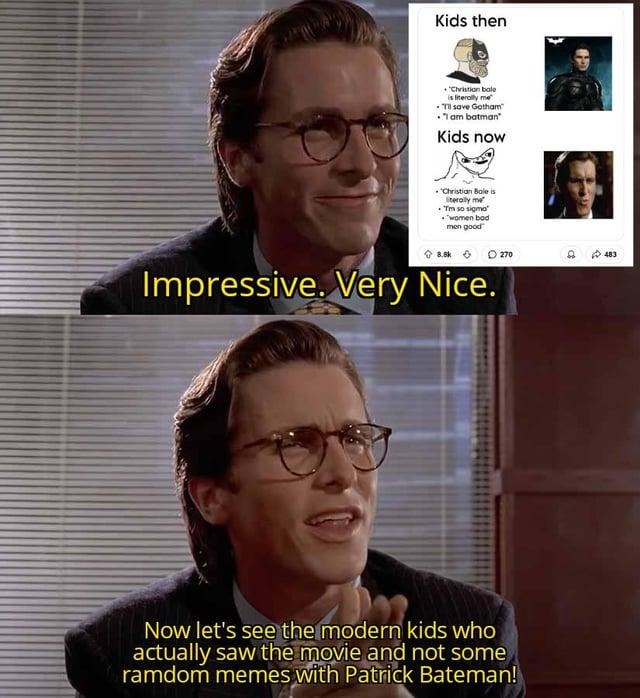 Kids now quoting memes like they saw the movie in 4K IMAX