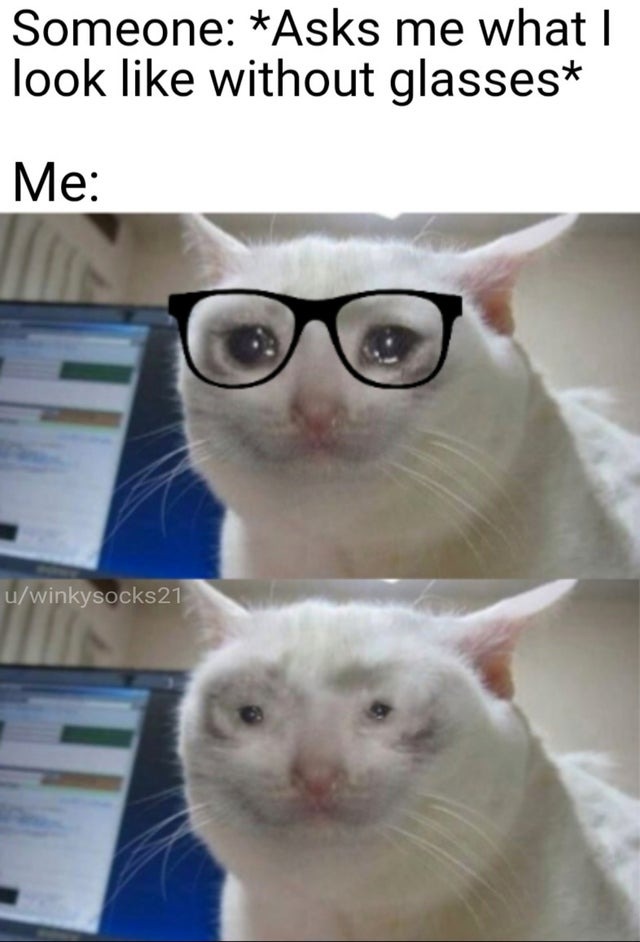 How I look like withouth glasses - meme