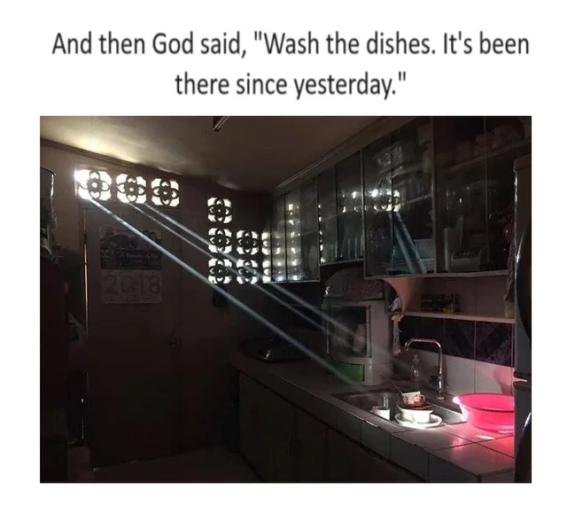 God: Wash the dishes please - meme