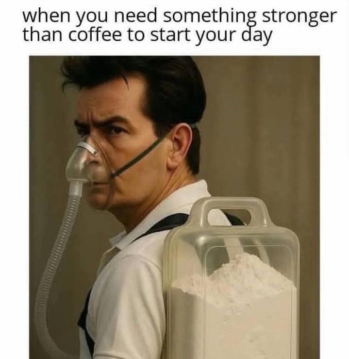 When coffee ain’t enough to start the day - meme