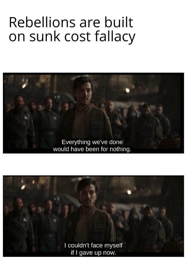 rebellions powered by sunk cost fallacy - meme
