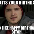 Happy birthday meme from Jesse Pinkman
