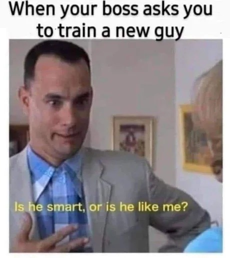 Train the new guy - meme