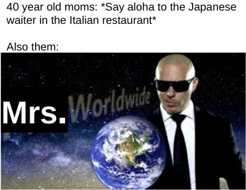 I tried to put a girl's wig on Mr. Worldwide but I couldn't find one - meme