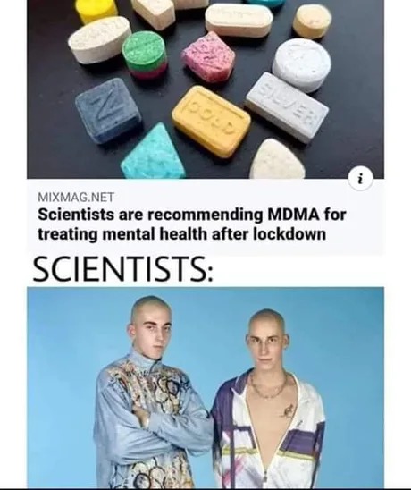 Scientists are recommending MDMA for treating mental health after lockdown - meme