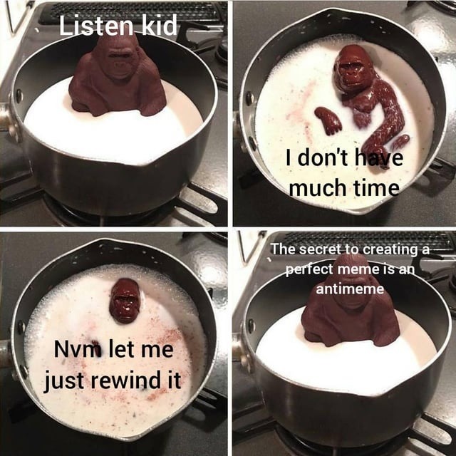 Perfect meme? Nah bro, it’s an antimeme. Trust me.