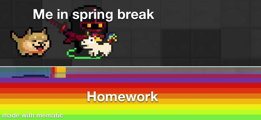 Homework during Spring Break - meme
