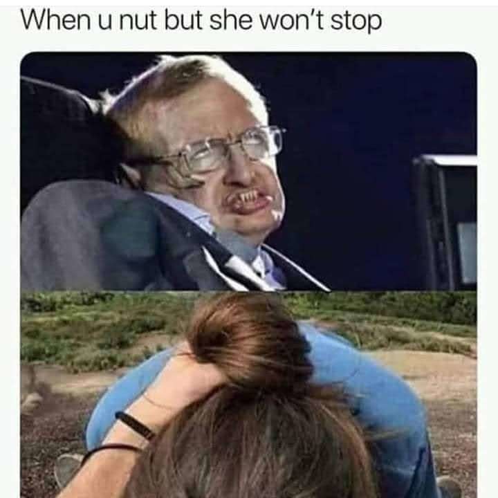 When she does not stop - meme
