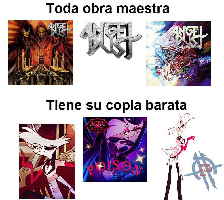 Hay una banda de Metal alemana de los 90s llamada Angel Dust al igual que el personaje de Hazbin Hotel. Escuchen a la banda, está buena :happy: - meme