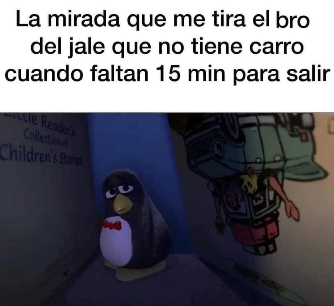 La mirada del bro sin carro cuando ya casi salimos - meme