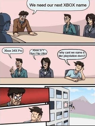 We need an Xbox name that screams 'I’m a gamer'... Xbox 34X Pro maybe? - meme