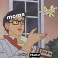 Mom’s be like