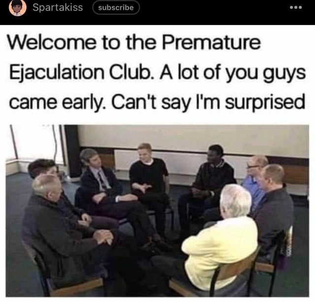 Premature ejaculation club - meme