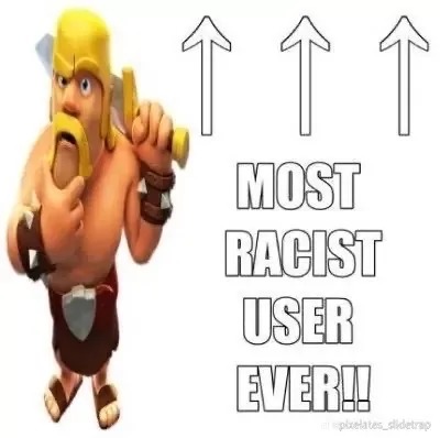 ↑↑↑ MOST RACIST USER EVER!! - meme