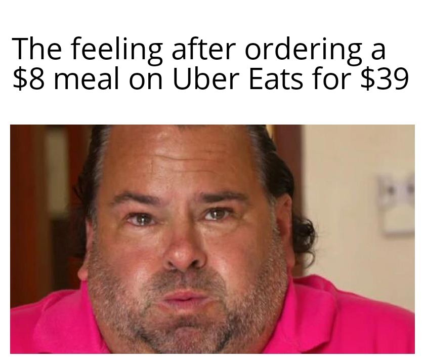 Uber eats is over priced - meme