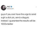 What if I send a dog dick pic what would be the result