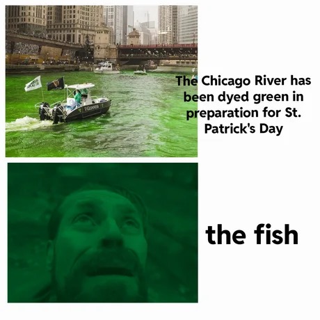 Chicago River during St Patrick's day - meme
