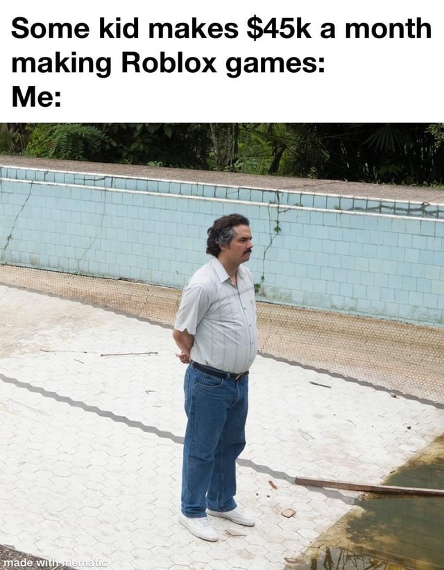 Kid making $45k off Roblox while I still press restart on my life - meme