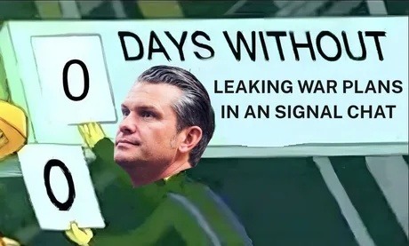 New record: 0 days without leaking classified stuff in Signal - meme