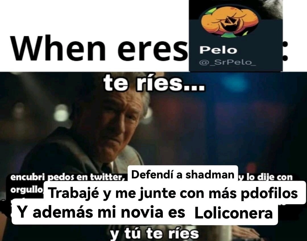 When eres SrCPelo: - meme
