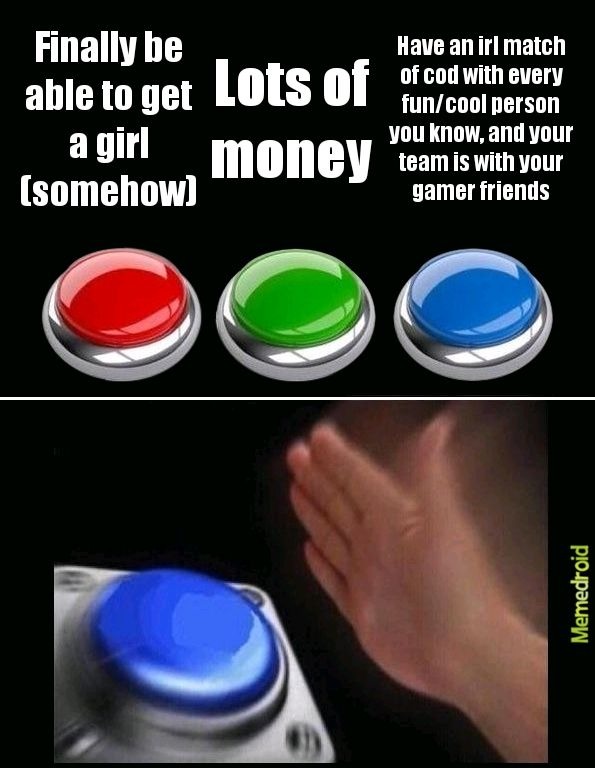 Literally every dude - meme