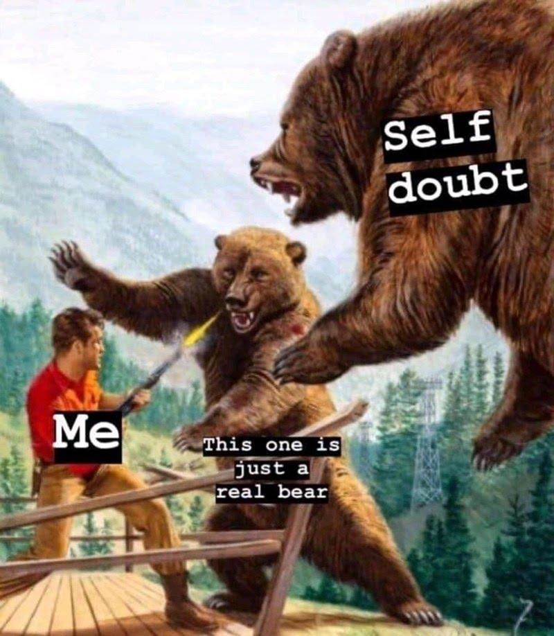 Bears+self doubt= I need more drugs - meme
