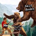 Bears+self doubt= I need more drugs