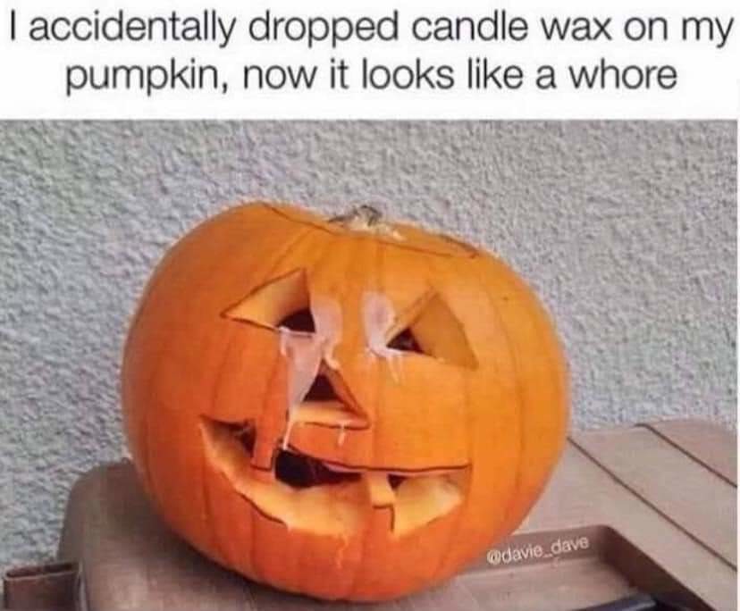 You slutty lil pumpkin you - meme