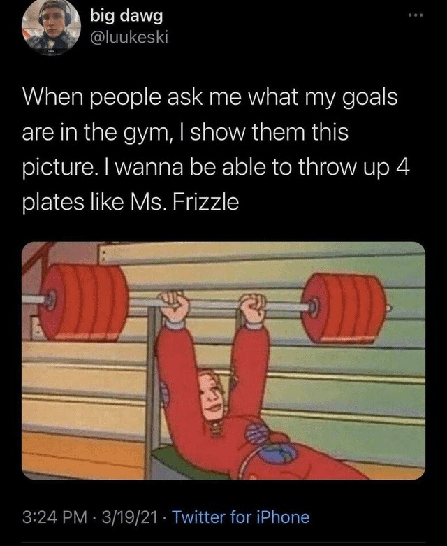 My gym goal? Throw weights like Ms. Frizzle throws kids on field trips - meme