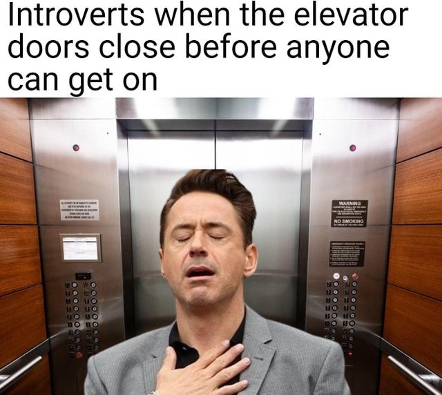 Introverts when the elevator doors close before anyone can get on - meme