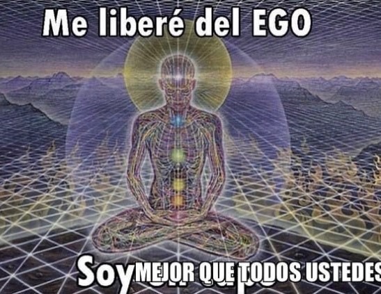 Me liberé del ego pero soy mejor que ustedes - meme